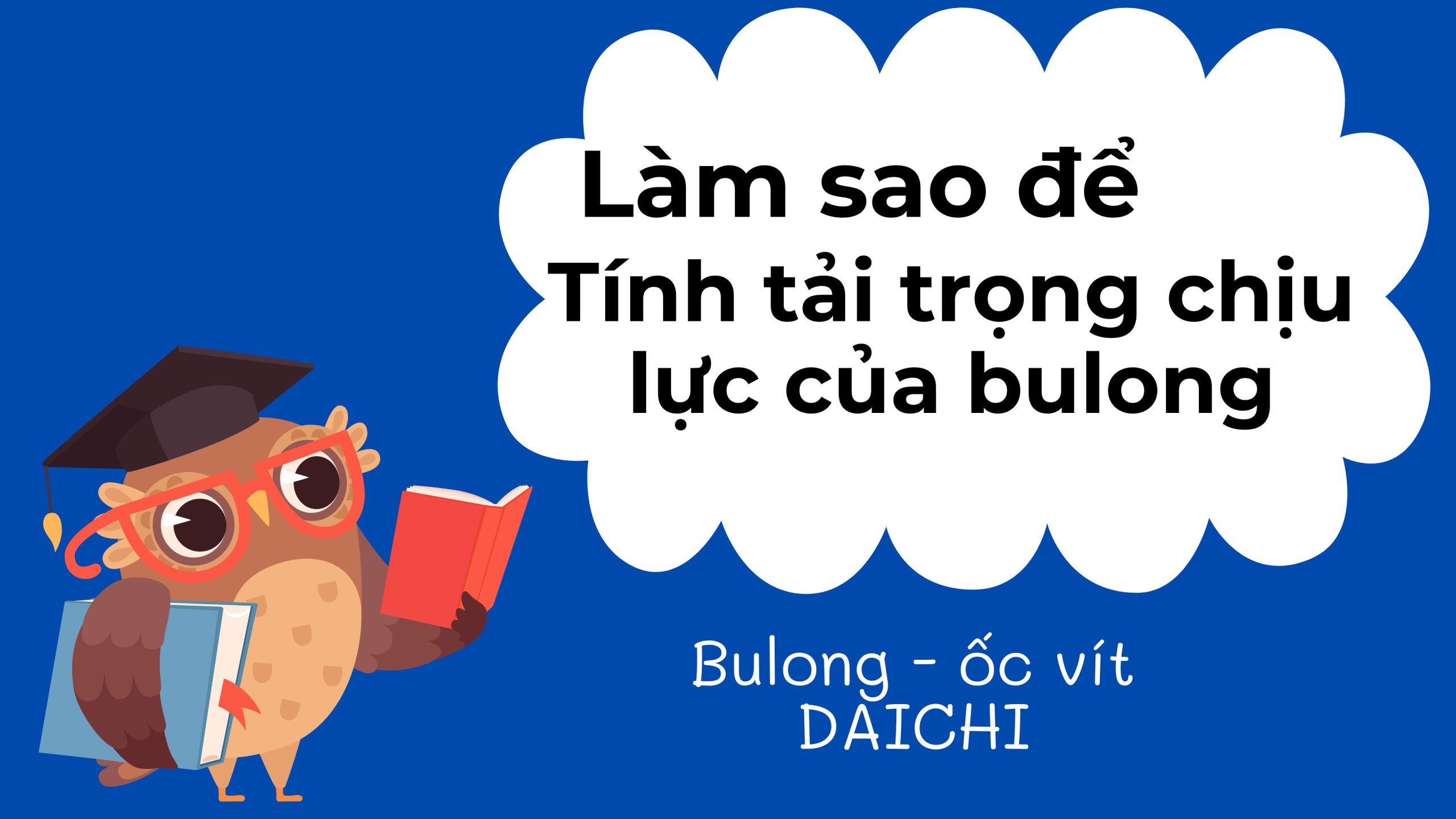 Cách Tính Tải Trọng Chịu Lực Của Bulong Chính Xác Và Dễ Hiểu