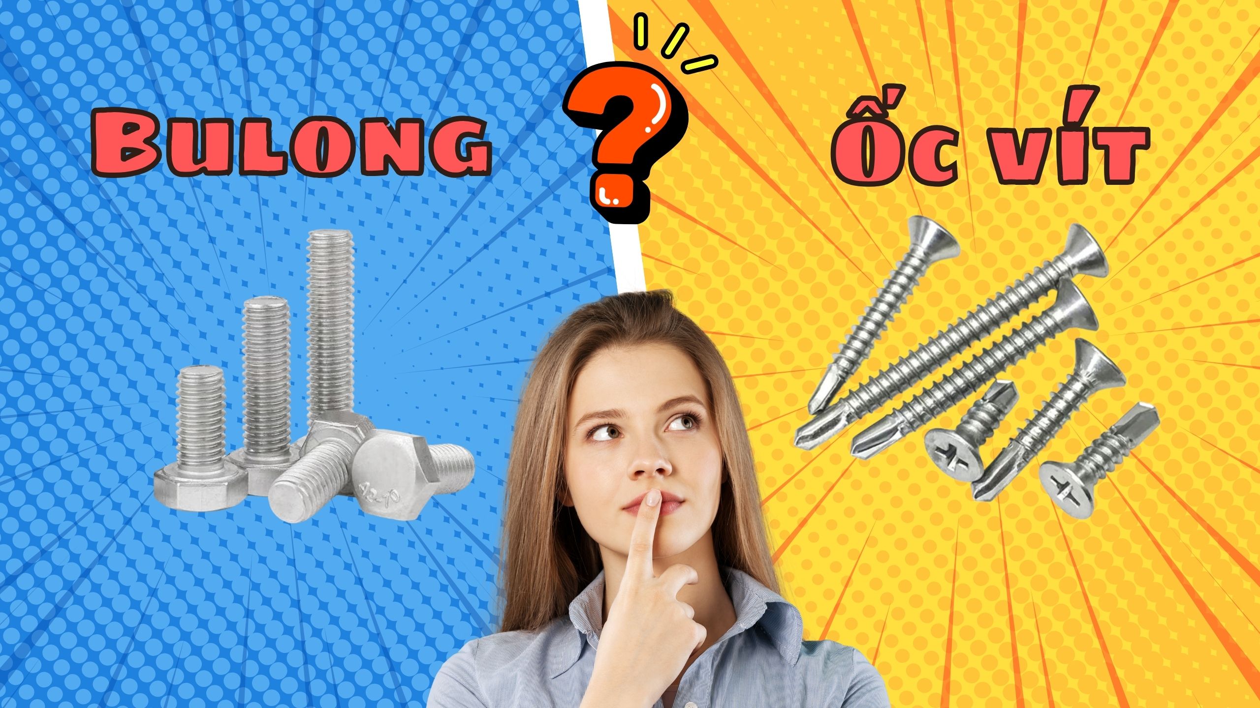 Bulong và Ốc Vít Khác Nhau Như Thế Nào? Cách Phân Biệt Chính Xác